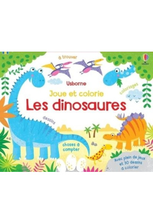 Les dinosaures - Avec plein de jeux et 30 dessins à colorier