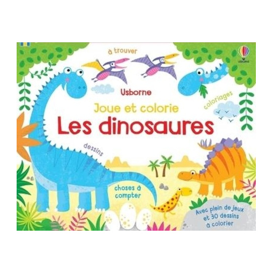Les dinosaures - Avec plein de jeux et 30 dessins à colorier