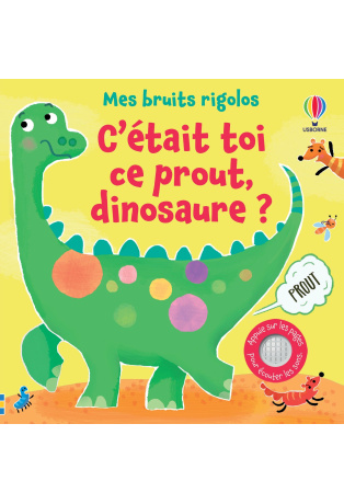 C'était toi ce prout, dinosaure ? - Livre sonore