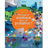 Découvrons ensemble Pourquoi le plastique est-il un problème ?