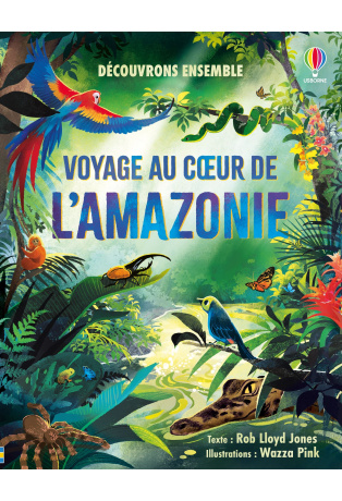Voyage au coeur de l'Amazonie - Découvrons ensemble