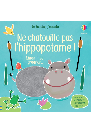 Ne chatouille pas l'hippopotame !