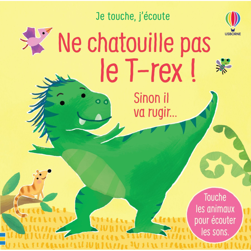 Ne chatouille pas le T-rex ! Ne chatouille pas le T-rex !