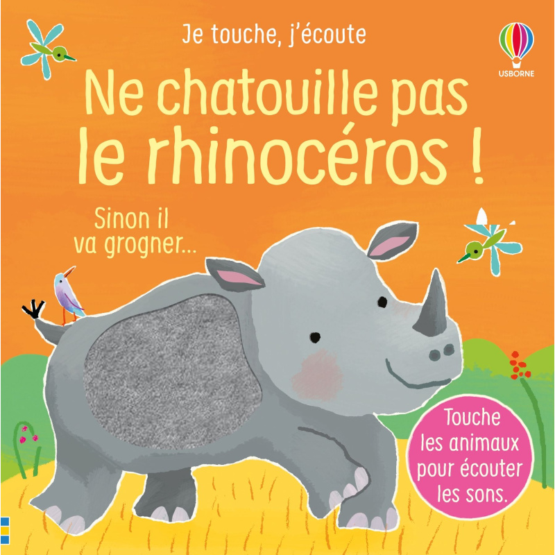 Ne chatouille pas le rhinocéros ! - Sinon il va grogner...