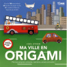 Ma ville en origami - Plie tes propres voitures, camions, avions et trains !