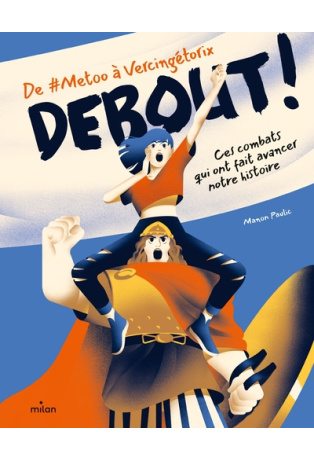 Debout ! De metoo à Vercingétorix : ces combats qui ont fait avancer notre histoire