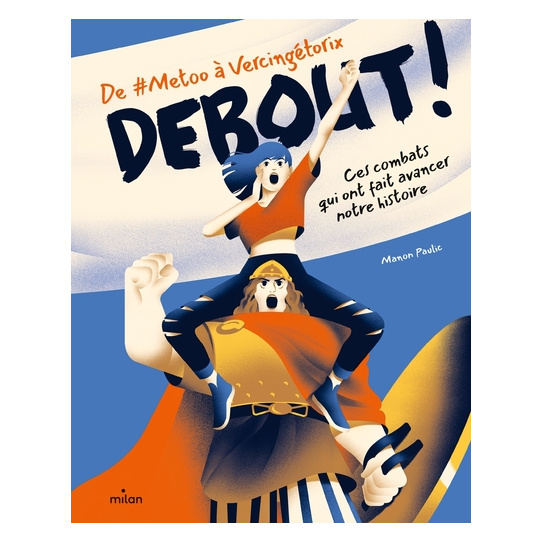 Debout ! De metoo à Vercingétorix : ces combats qui ont fait avancer notre histoire