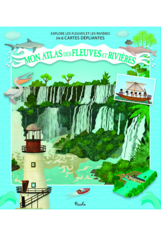 Mon atlas des fleuves et des rivières