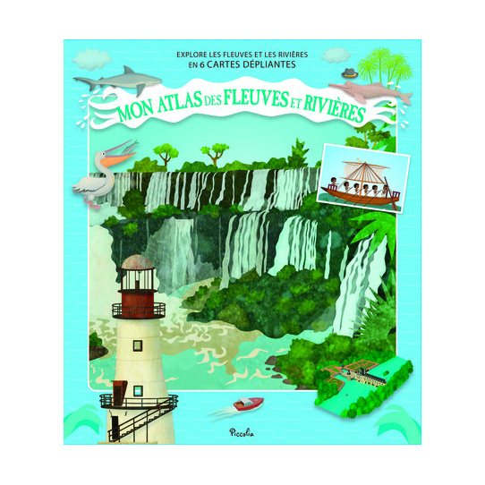 Mon atlas des fleuves et des rivières