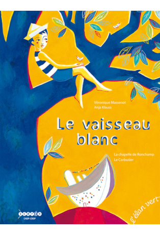 Le vaisseau blanc : la chapelle de Ronchamp - Le Corbusier