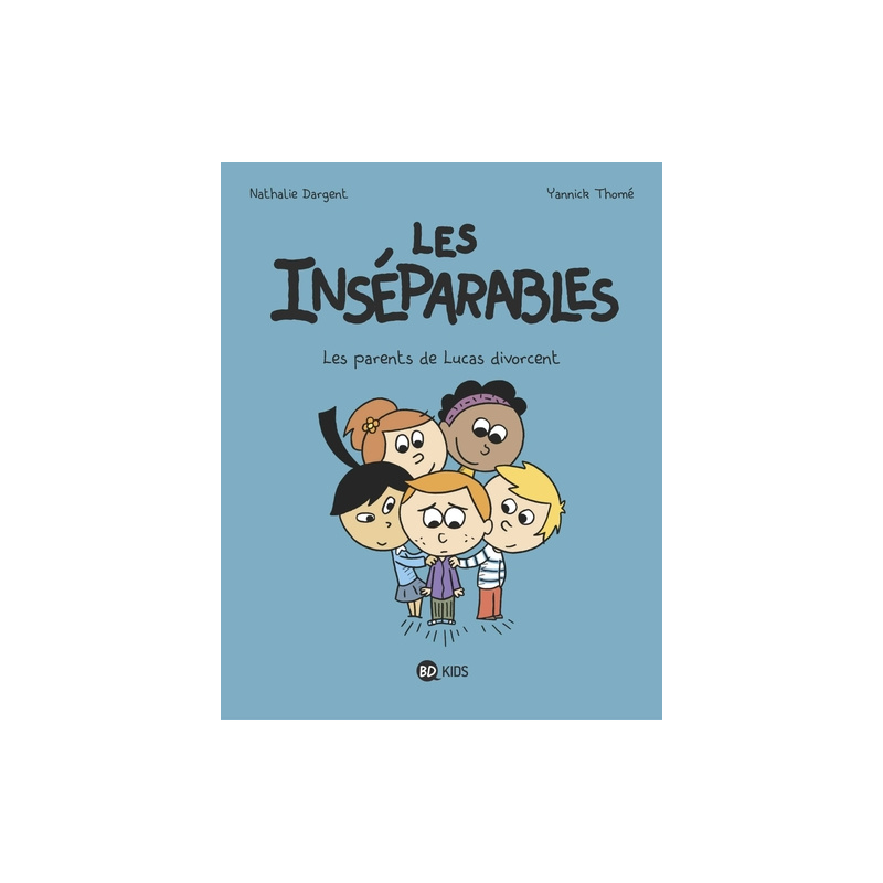 Les inséparables - Tome 1 - Les parents de Lucas divorcent