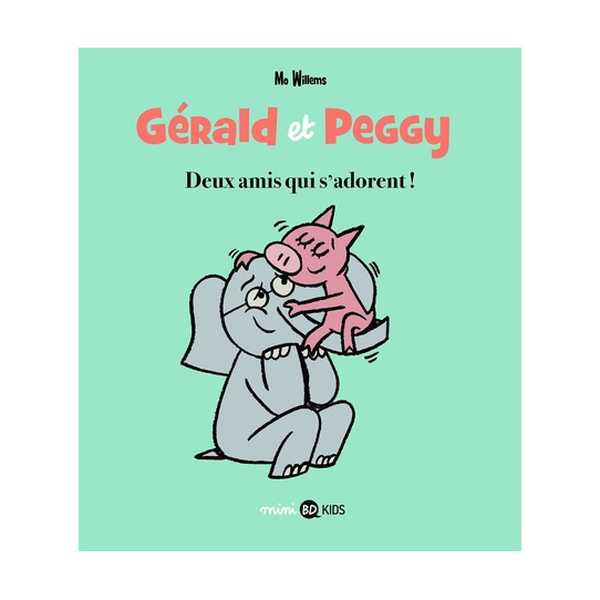 Gérald et Peggy - Tome 1 - Deux amis qui s'adorent !