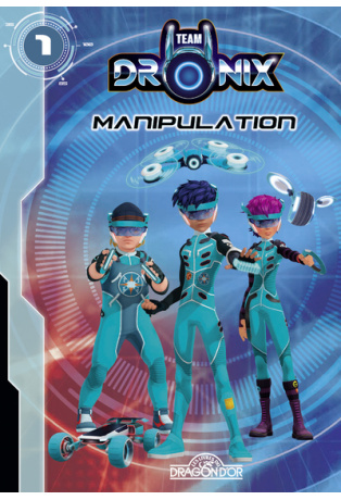 Team Dronix - tome 1 Manipulation