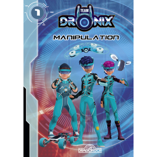 Team Dronix - tome 1 Manipulation