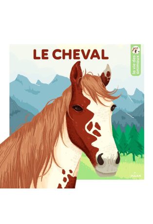Le cheval - La vie des animaux