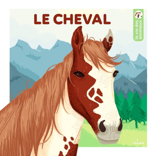 Le cheval - La vie des animaux