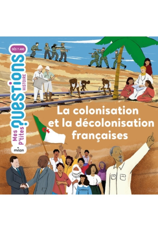 La colonisation et la décolonisation françaises