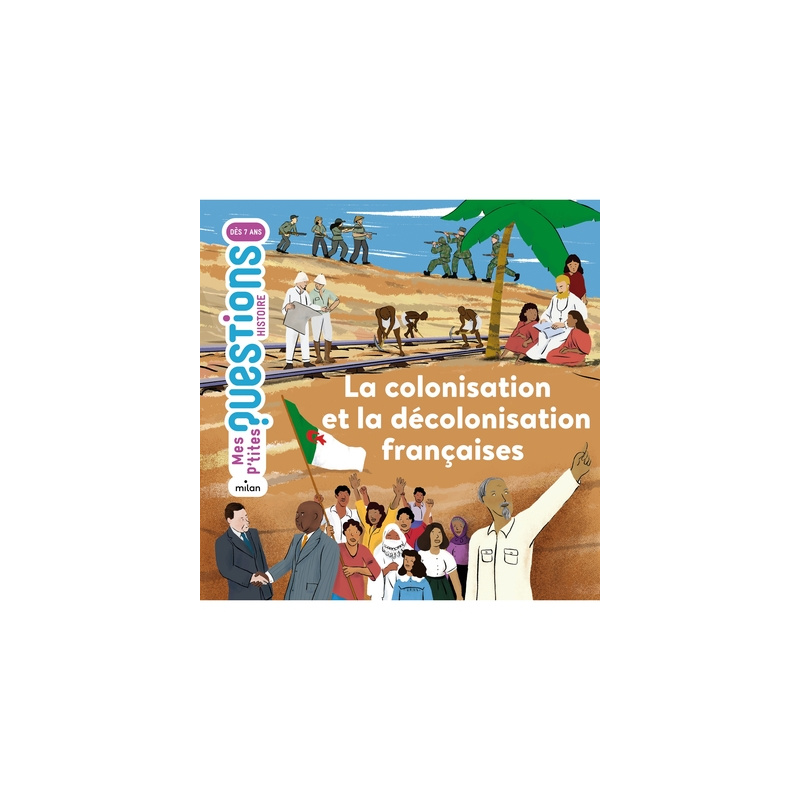 La colonisation et la décolonisation françaises