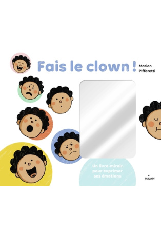 Fais le clown ! - Un livre-miroir pour exprimer ses émotions