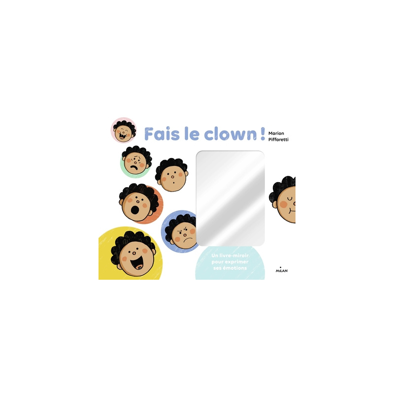 Fais le clown ! - Un livre-miroir pour exprimer ses émotions