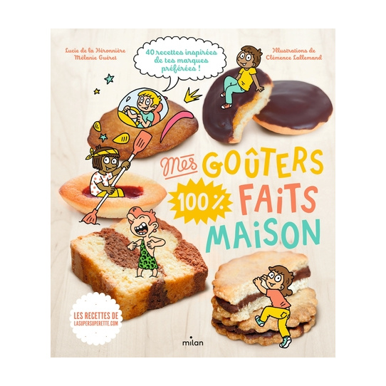Mes goûters 100 % faits maison