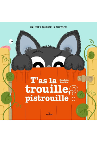 T'as la trouille, pistrouille ?