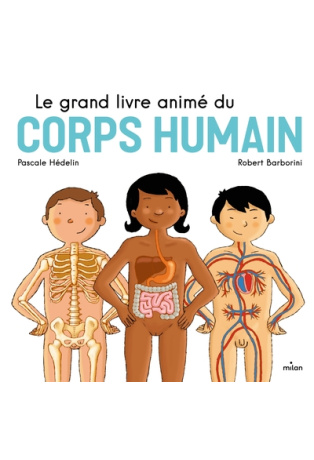 Le grand livre animé du corps humain