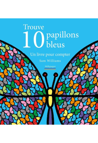 Trouve 10 papillons bleus - Un livre pour compter