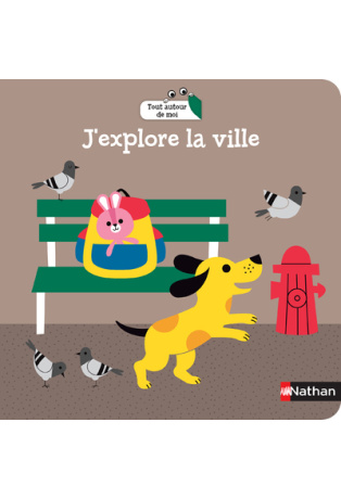 Tout autour de moi : J'explore la ville