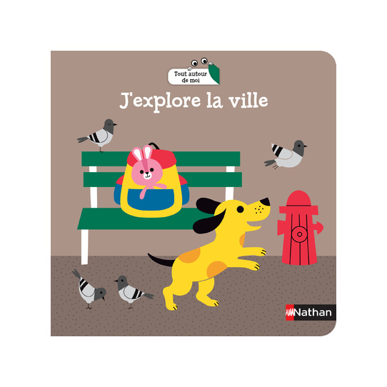 Tout autour de moi : J'explore la ville