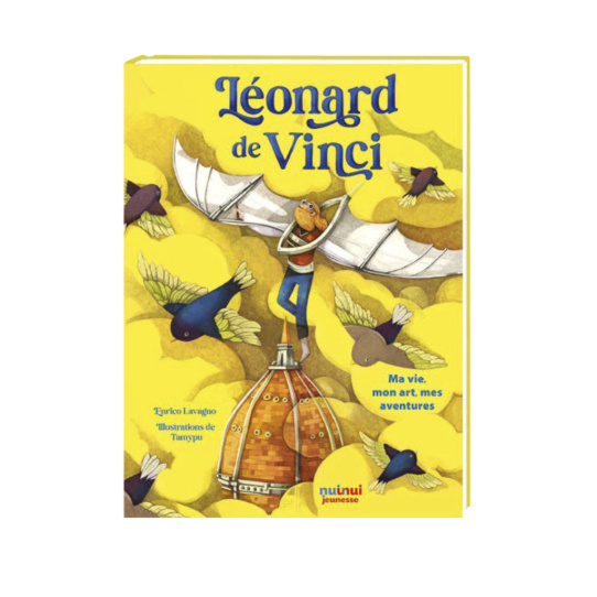 Léonard de Vinci - Ma vie, mon art, mes oeuvres