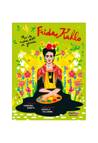 Frida Kahlo - Ma vie entre art et génie