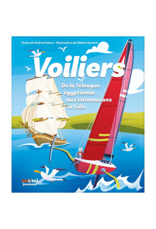 Voiliers - De la felouque égyptienne aux catamarans à foils