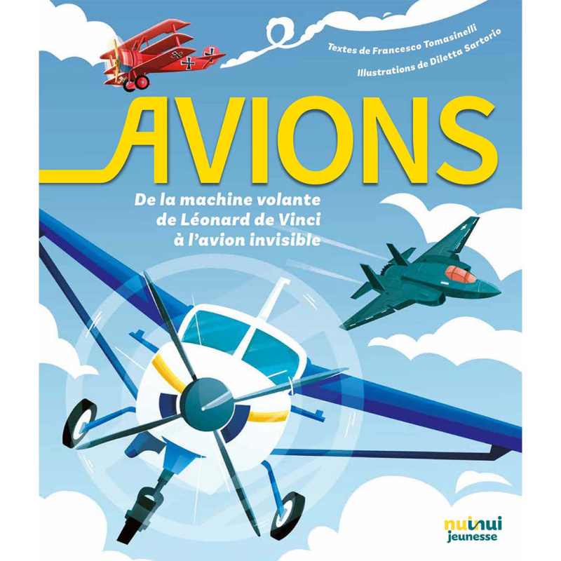 Avions - De la machine volante de Léonard de Vinci à l'avion invisible Avions - De la machine volante de Léonard de Vinci à l'avion invisible