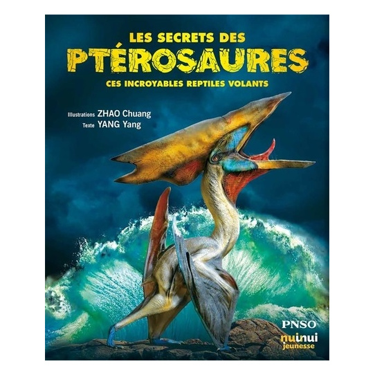 Les secrets des ptérosaures - Ces incroyables reptiles volants