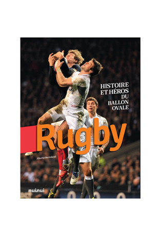Rugby - Histoire et héros du ballon ovale