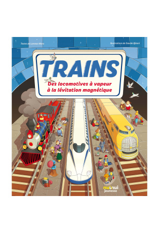 Trains - Des locomotives à vapeur à la lévitation magnétique