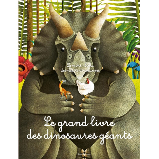 Le grand livre des dinosaures géants - Avec le mini-livre des petits dinosaures Le grand livre des dinosaures géants - Avec le mini-livre des petits dinosaures