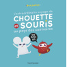 L'extraordinaire voyage de Chouette et Souris au pays des contraires L'extraordinaire voyage de Chouette et Souris au pays des contraires