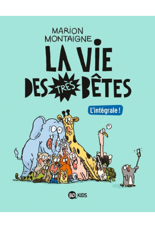 La vie des très bêtes L'intégrale