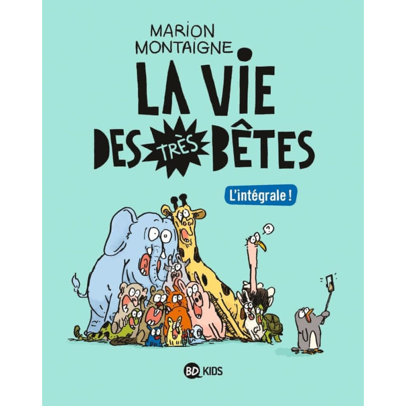 La vie des très bêtes L'intégrale La vie des très bêtes L'intégrale