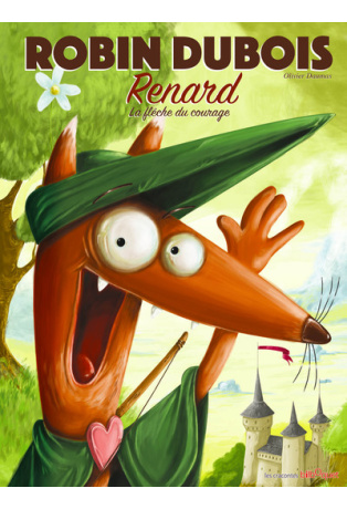 Robin Dubois Renard - la flèche du courage