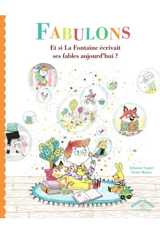 Fabulons - Et si La Fontaine écrivait ses fables aujourd'hui ?