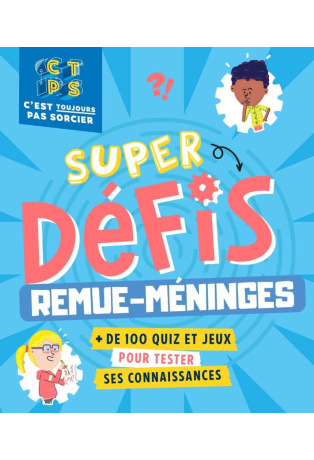 Super défis remue-méninges - C'est toujours pas sorcier