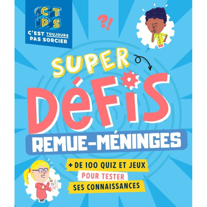 Super défis remue-méninges - C'est toujours pas sorcier Super défis remue-méninges - C'est toujours pas sorcier