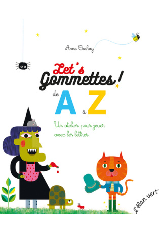 Let's gommettes ! : de A à Z : un atelier pour jouer avec le