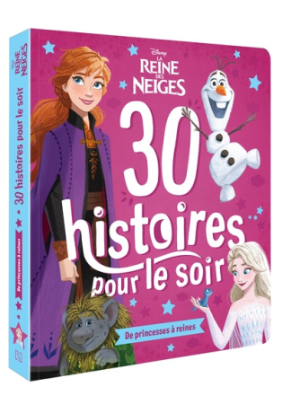 La Reine des Neiges : 30 histoires pour le soir - De princesses à reines