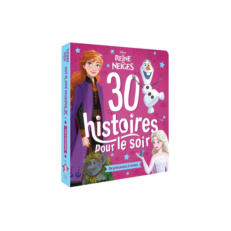 La Reine des Neiges : 30 histoires pour le soir - De princesses à reines La Reine des Neiges : 30 histoires pour le soir - De princesses à reines