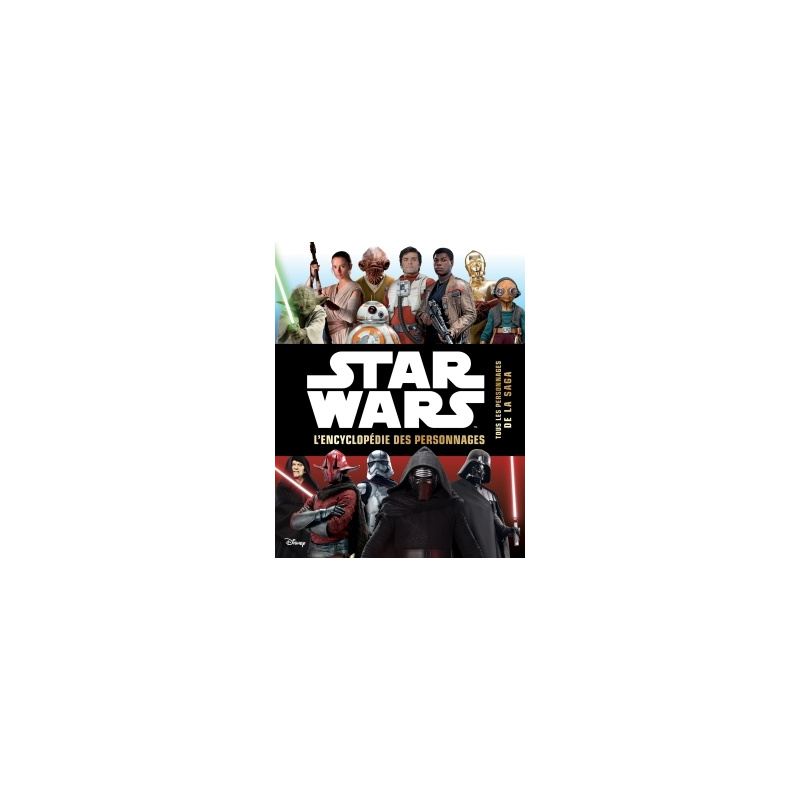Star Wars – Encyclopédie des personnages Star Wars – Encyclopédie des personnages