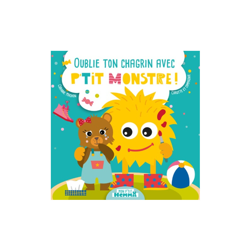 Oublie ton chagrin avec P'tit Monstre !